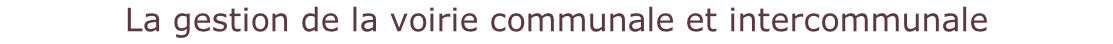 La gestion de la voirie communale et intercommunale
